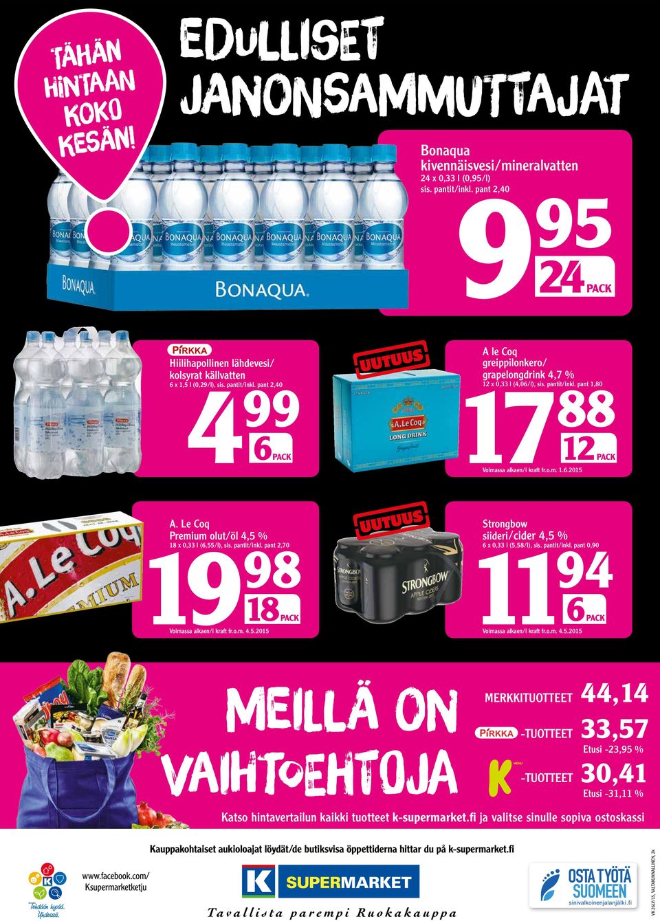 Coq greippilonkero/ grapelongdrink 4,7 % 7 x,33 l (4,6/l), i pantit/inkl 88 pant,8 PC Voimaa alkaen/i kraft from 65 Le Coq Premium olut/öl 4,5 % 9 8 x,33 l (6,55/l), i pantit/inkl 98 pant,7 8PC