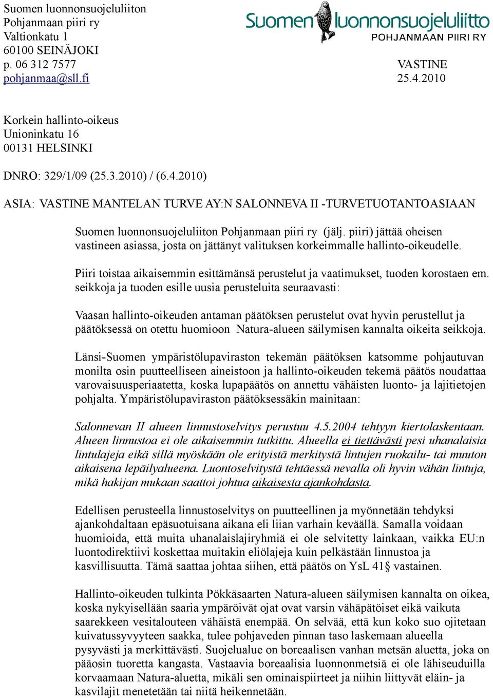 2010) ASIA: VASTINE MANTELAN TURVE AY:N SALONNEVA II -TURVETUOTANTOASIAAN Suomen luonnonsuojeluliiton Pohjanmaan piiri ry (jälj.