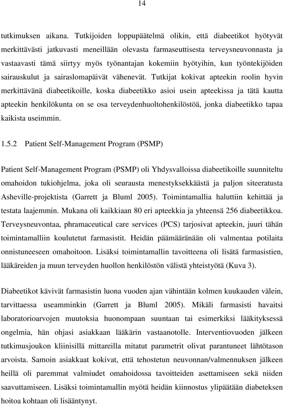 hyötyihin, kun työntekijöiden sairauskulut ja sairaslomapäivät vähenevät.