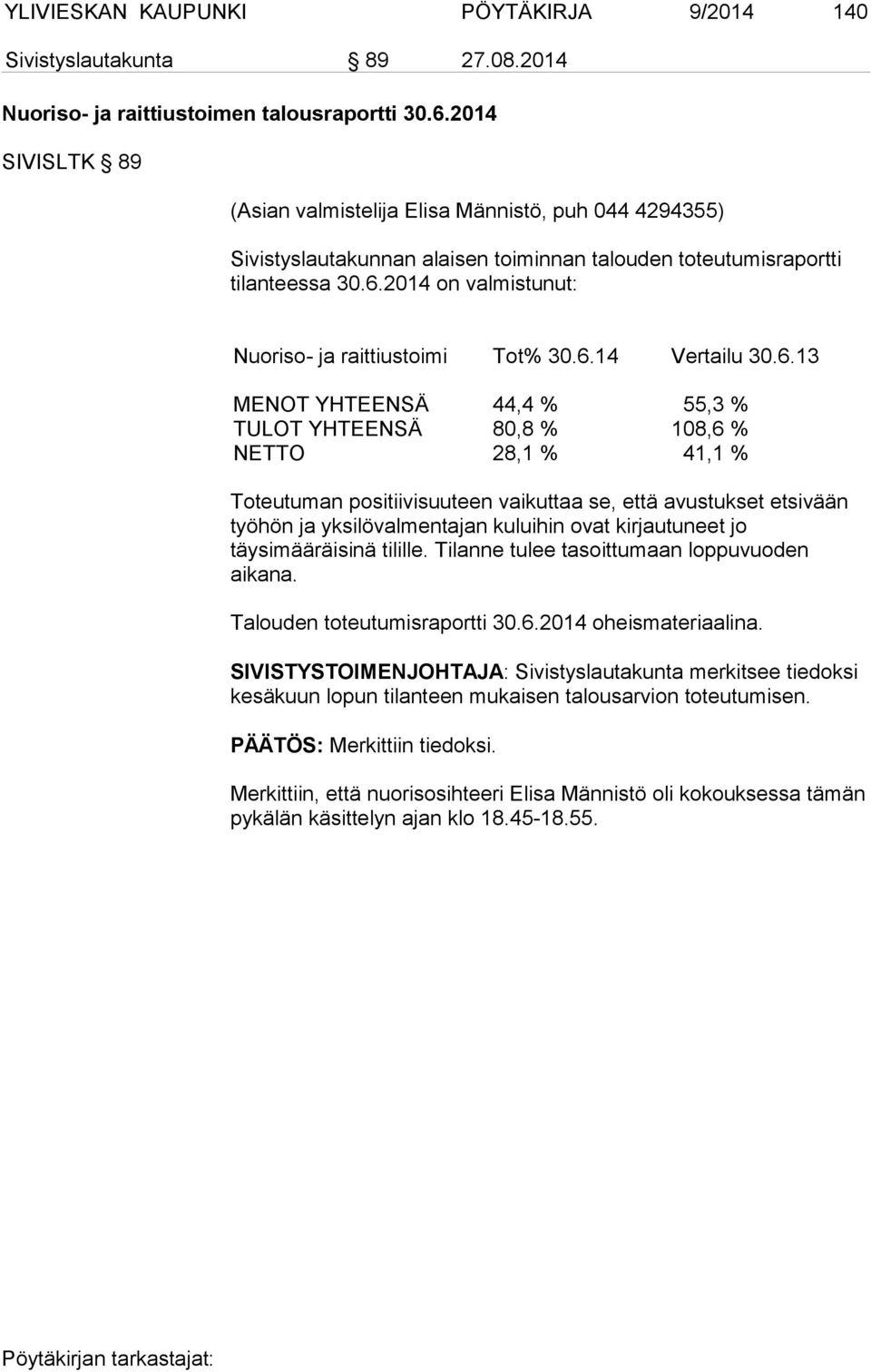 2014 on valmistunut: Nuoriso- ja raittiustoimi Tot% 30.6.
