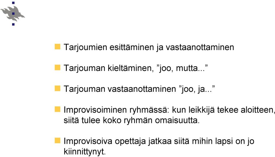 .. Improvisoiminen ryhmässä: kun leikkijä tekee aloitteen, siitä