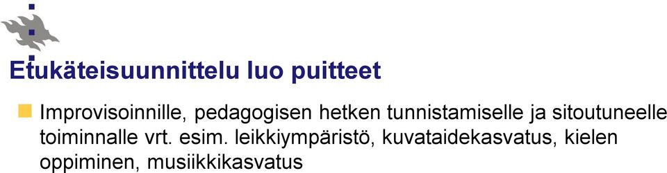 tunnistamiselle ja sitoutuneelle toiminnalle vrt.