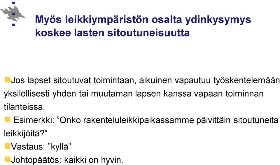 muutaman lapsen kanssa vapaan toiminnan tilanteissa.
