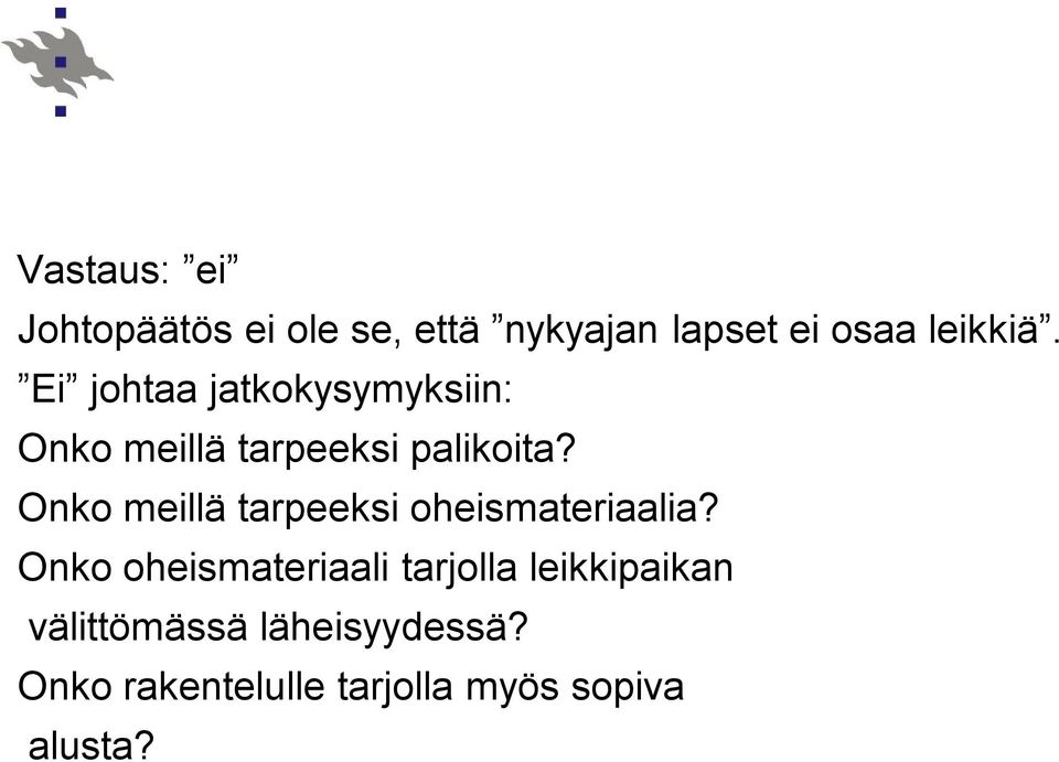 Onko meillä tarpeeksi oheismateriaalia?