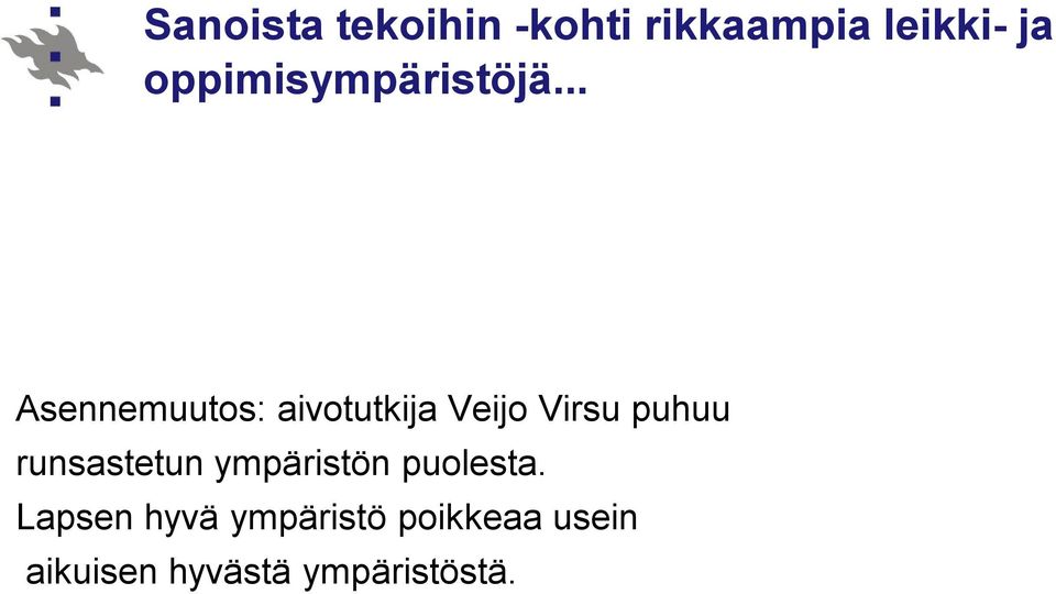 .. Asennemuutos: aivotutkija Veijo Virsu puhuu