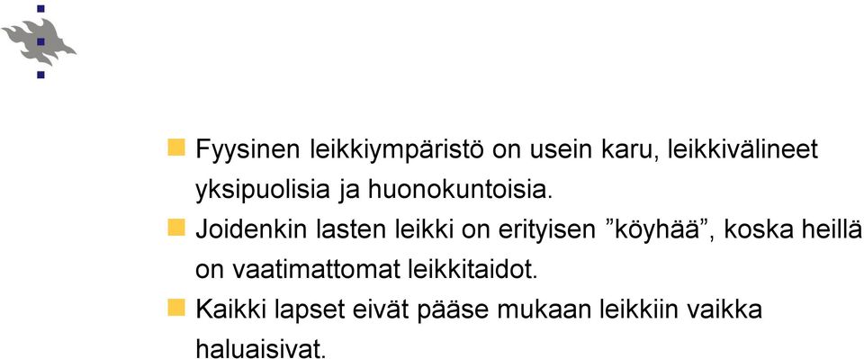 Joidenkin lasten leikki on erityisen köyhää, koska heillä