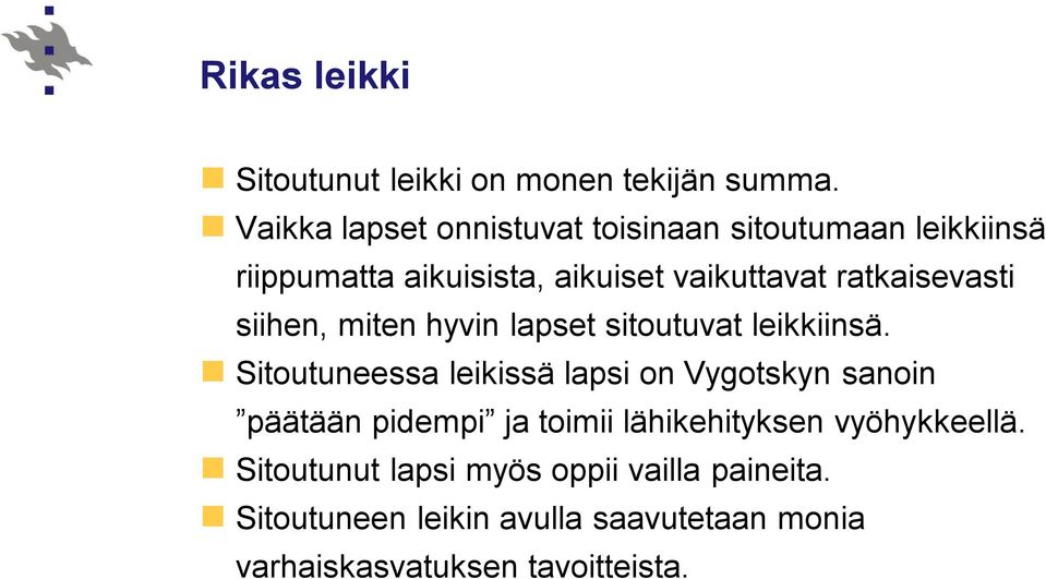 ratkaisevasti siihen, miten hyvin lapset sitoutuvat leikkiinsä.