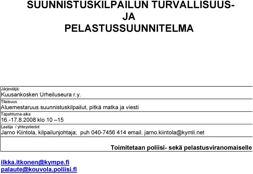 2008 klo 10 15 Laatija / yhteystiedot Jarno Kiintola, kilpailunjohtaja; puh 040-7456 414 email. jarno.