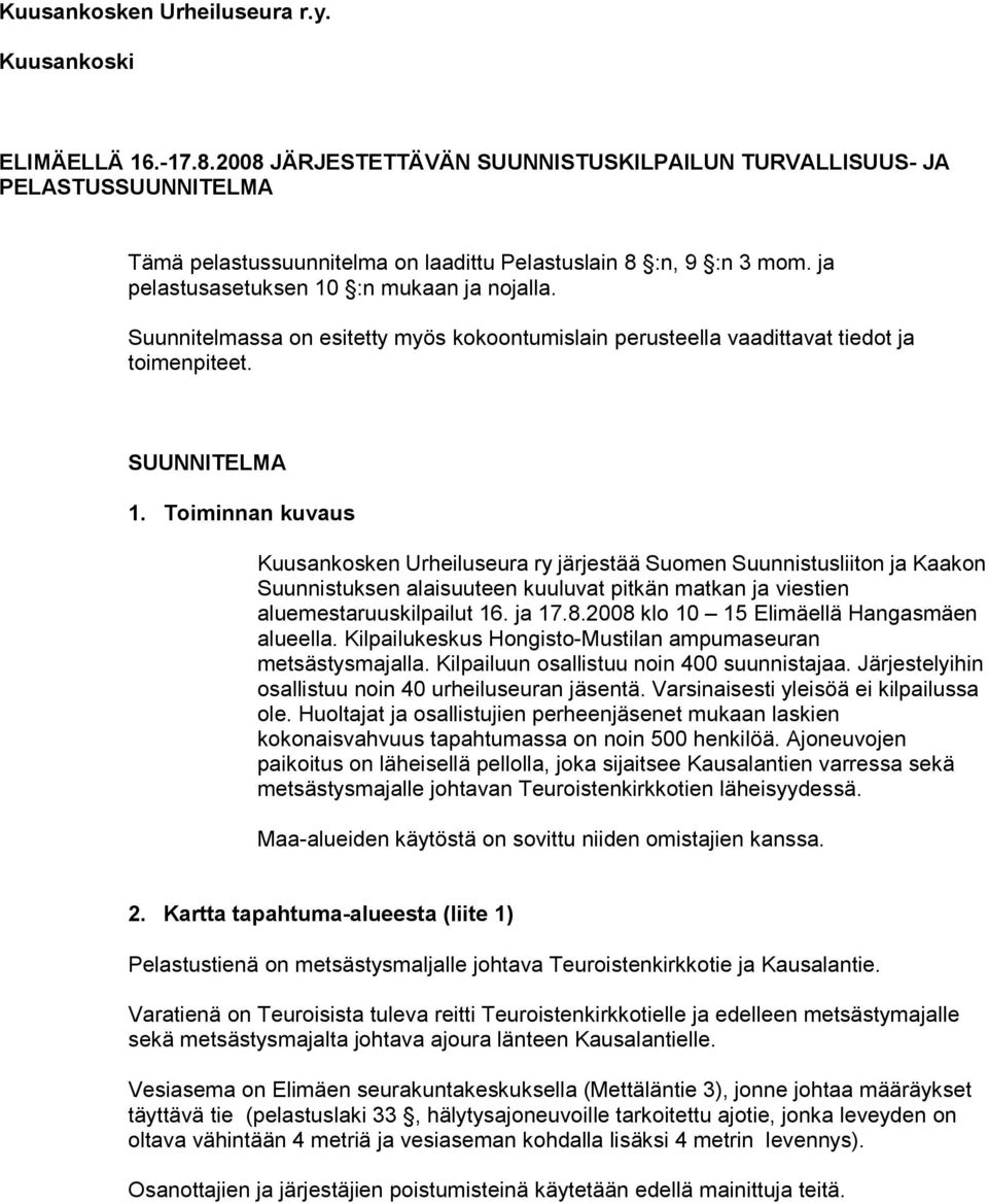 Suunnitelmassa on esitetty myös kokoontumislain perusteella vaadittavat tiedot ja toimenpiteet. SUUNNITELMA 1.