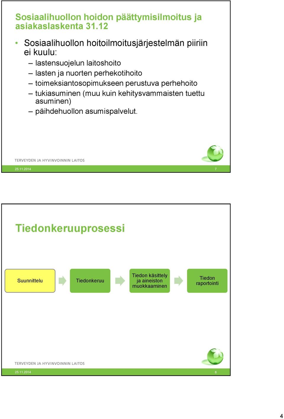 perhekotihoito toimeksiantosopimukseen perustuva perhehoito tukiasuminen (muu kuin kehitysvammaisten tuettu