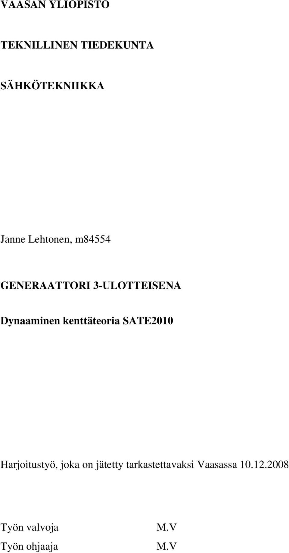 Dynaaminen kenttäteoria SATE2010 Harjoitustyö, joka on