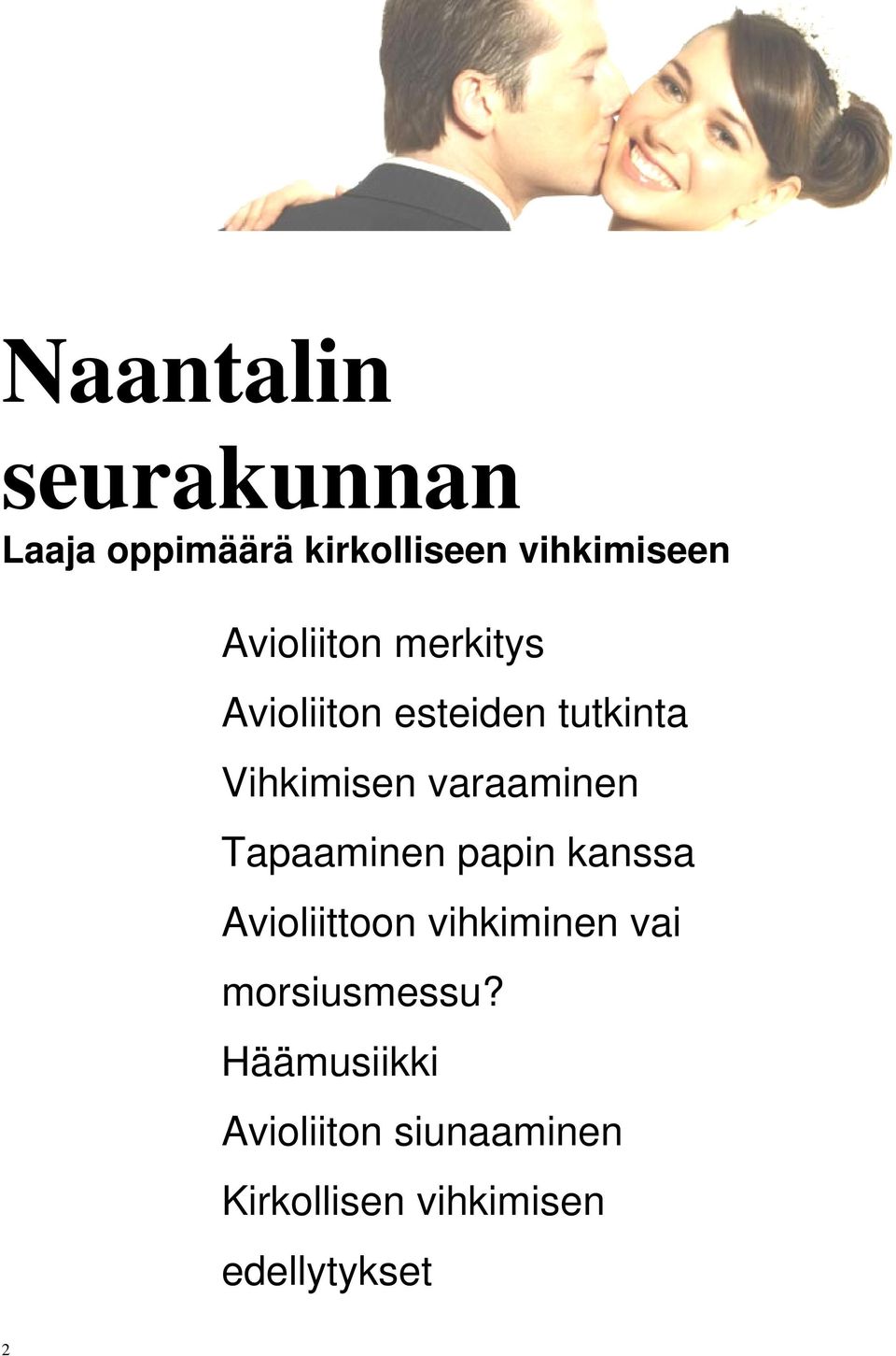 varaaminen Tapaaminen papin kanssa Avioliittoon vihkiminen vai