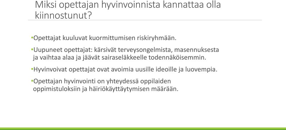 Uupuneet opettajat: kärsivät terveysongelmista, masennuksesta ja vaihtaa alaa ja jäävät