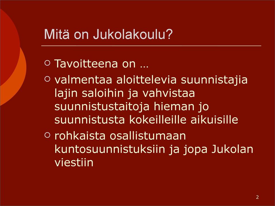 saloihin ja vahvistaa suunnistustaitoja hieman jo