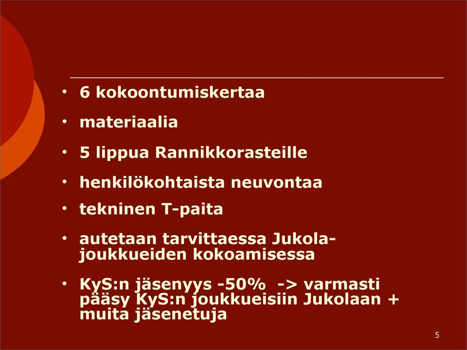 tarvittaessa Jukolajoukkueiden kokoamisessa KyS:n jäsenyys