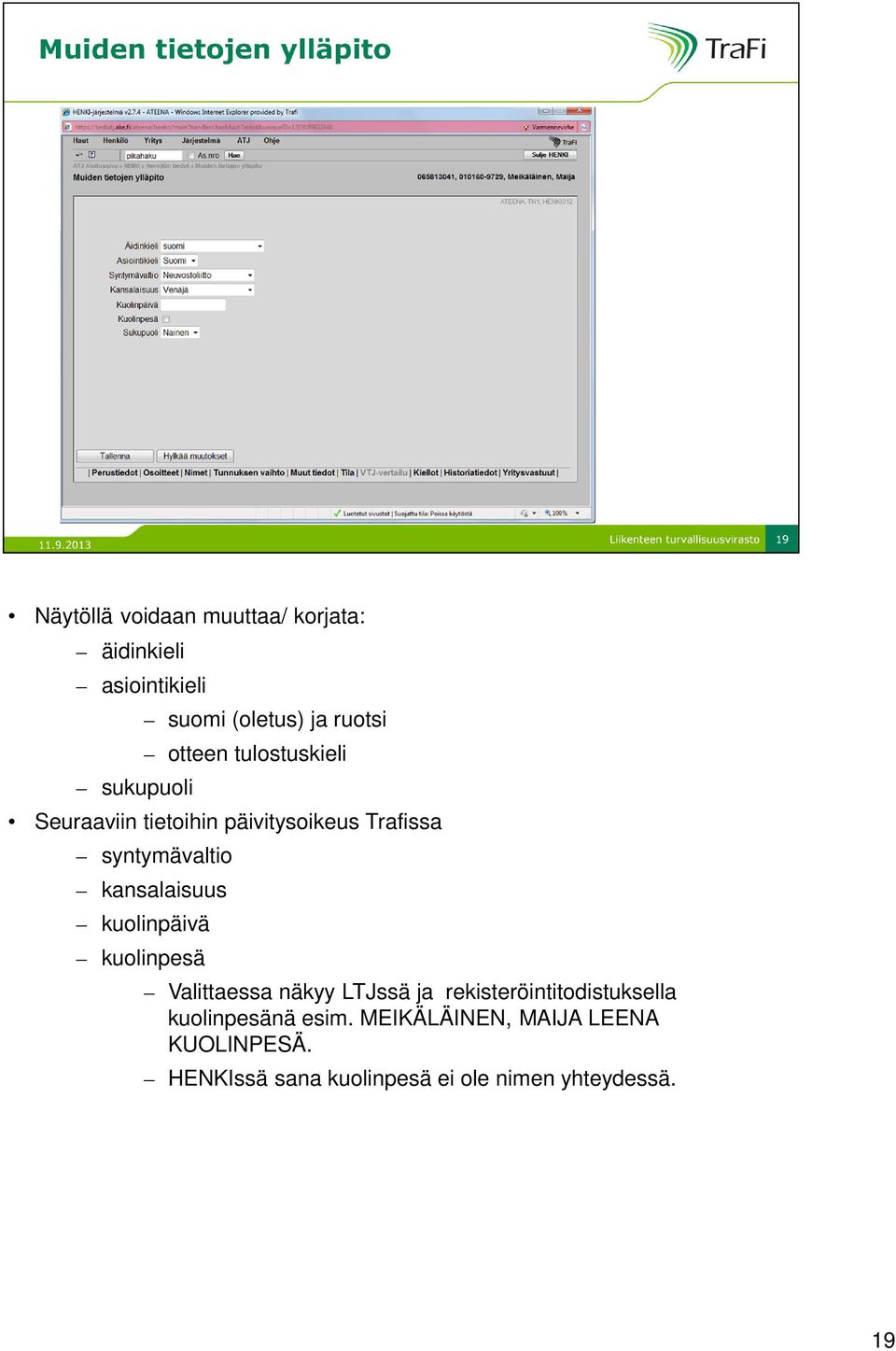 kansalaisuus kuolinpäivä kuolinpesä Valittaessa näkyy LTJssä ja rekisteröintitodistuksella