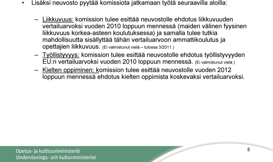 opettajien liikkuvuus. (Ei valmistunut vielä tulossa 3/2011.