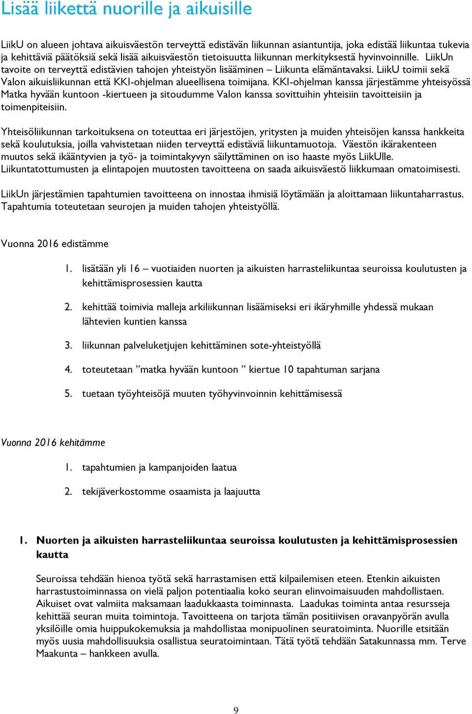 LiikU toimii sekä Valon aikuisliikunnan että KKI-ohjelman alueellisena toimijana.