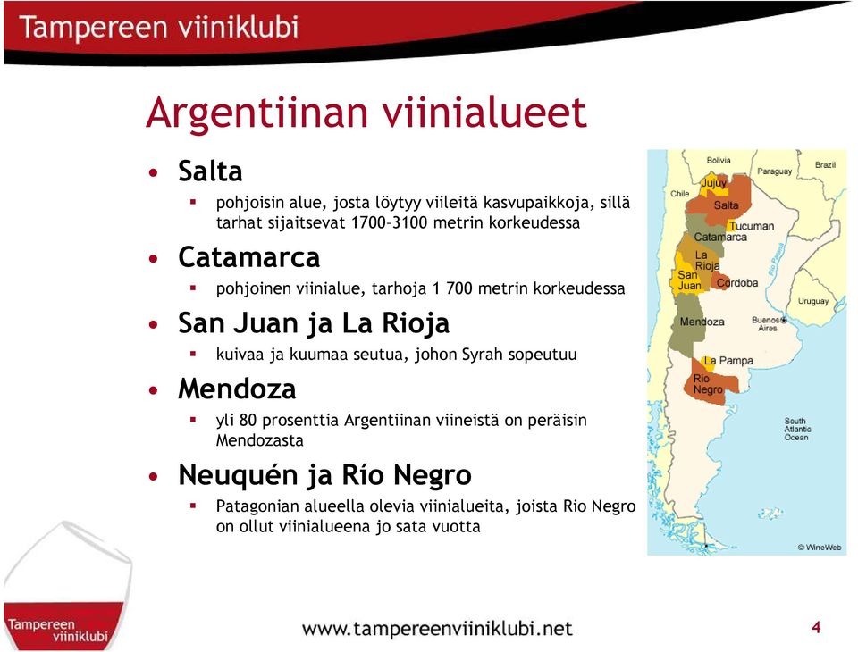 kuivaa ja kuumaa seutua, johon Syrah sopeutuu Mendoza yli 80 prosenttia Argentiinan viineistä on peräisin