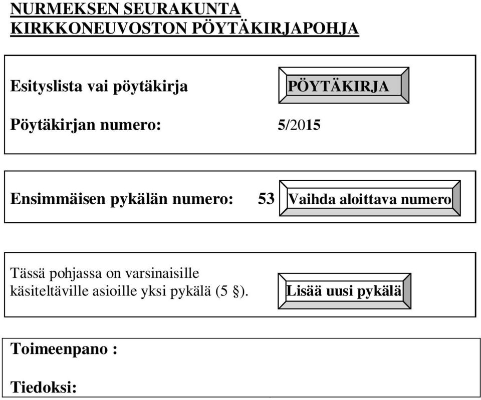 numero: 53 Vaihda aloittava numero Tässä pohjassa on varsinaisille
