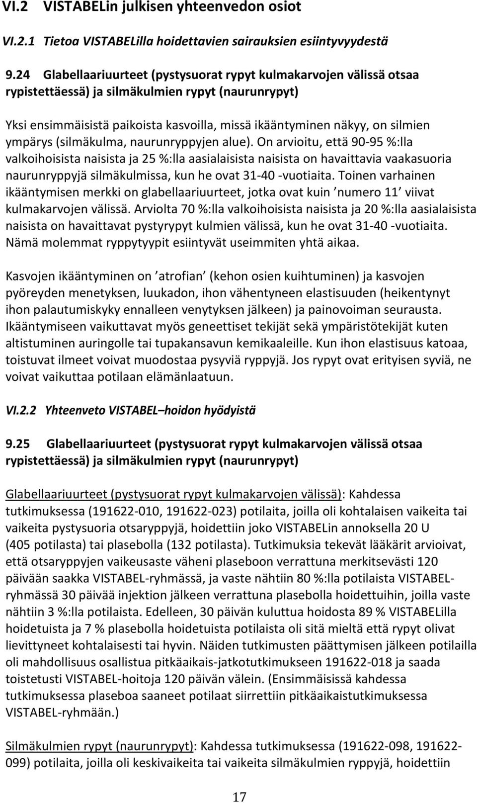 ympärys (silmäkulma, naurunryppyjen alue).