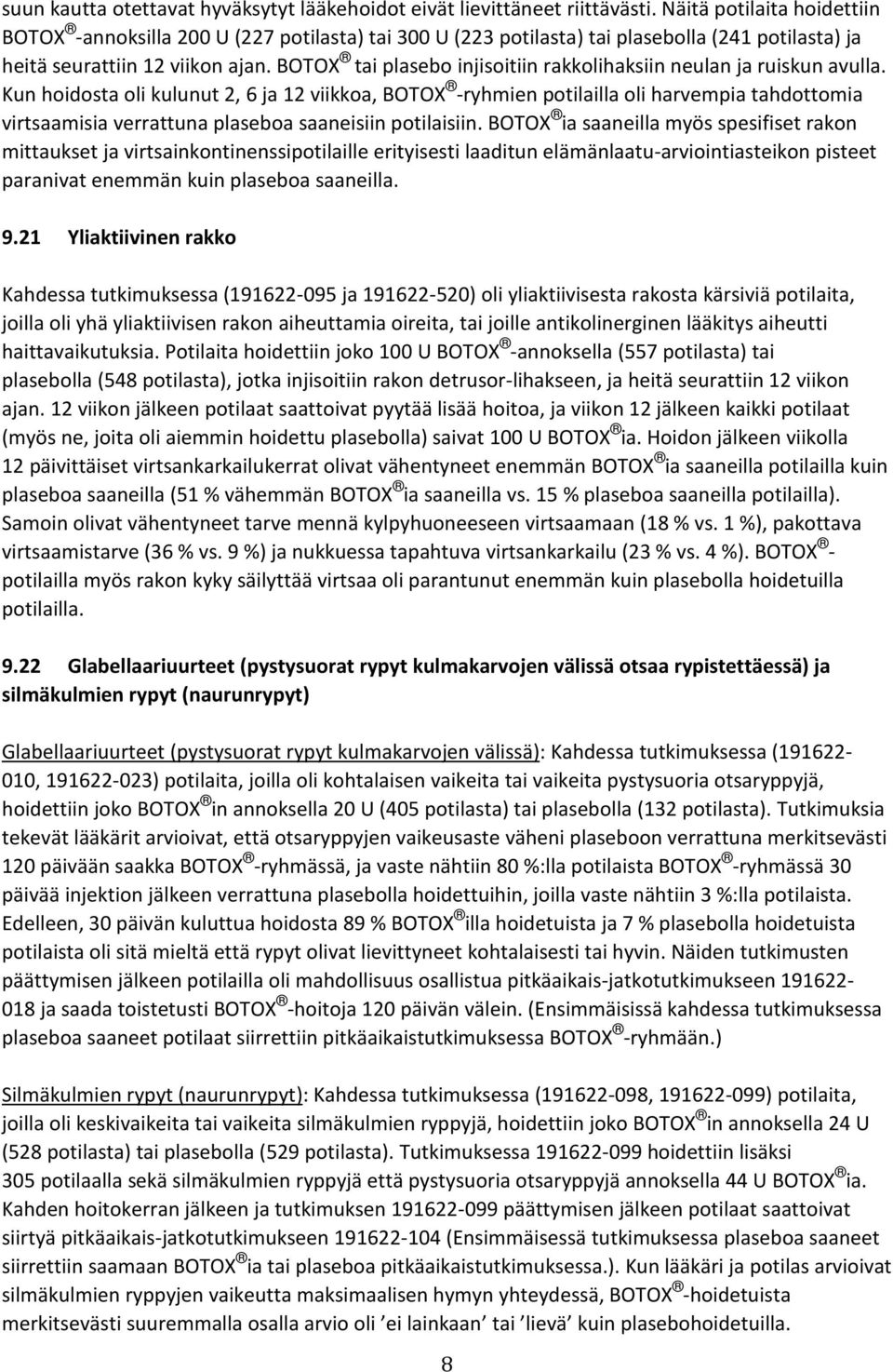 BOTOX tai plasebo injisoitiin rakkolihaksiin neulan ja ruiskun avulla.