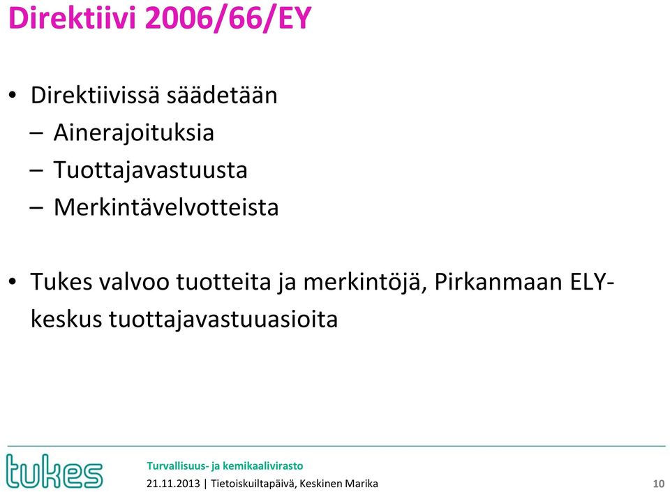 Tukes valvoo tuotteita ja merkintöjä, Pirkanmaan