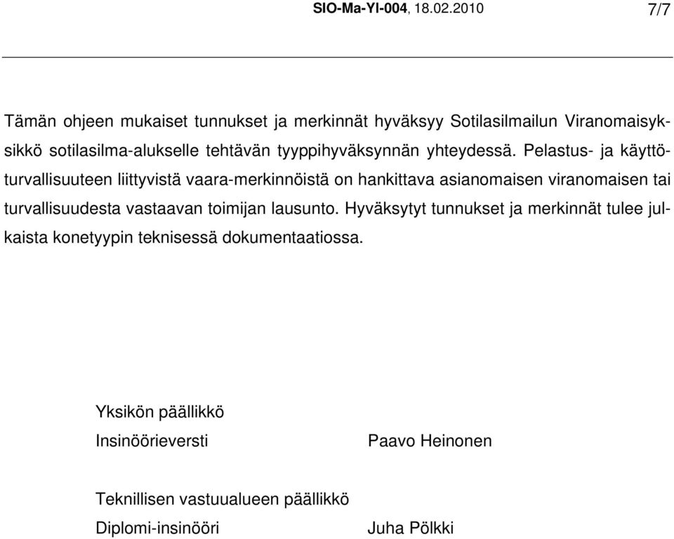 tyyppihyväksynnän yhteydessä.