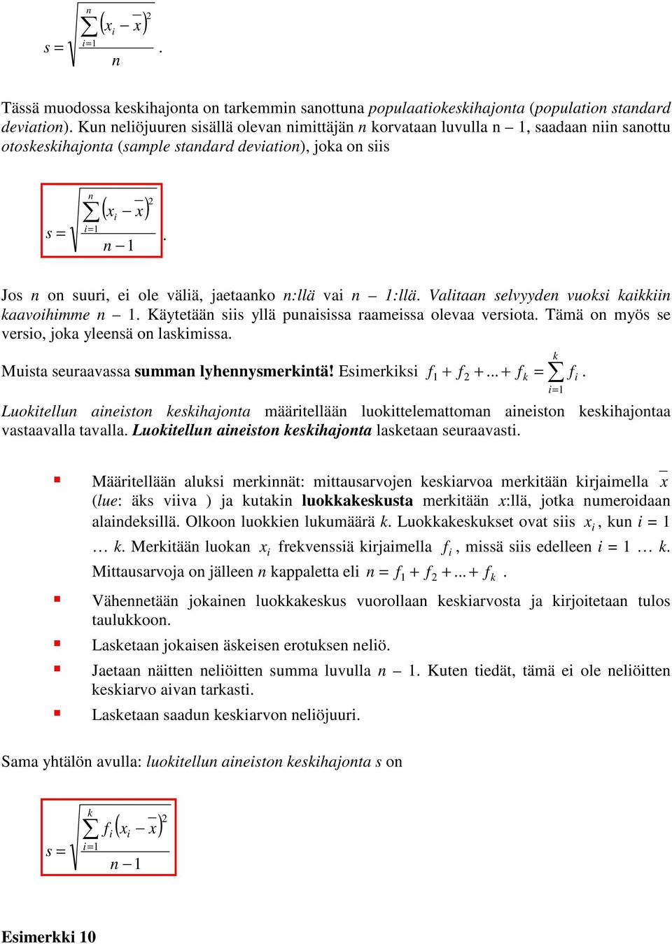 Jos n on suur, e ole välä, jaetaanko n:llä va n :llä. Valtaan selvyyden vuoks kakkn kaavohmme n. Käytetään ss yllä punasssa raamessa olevaa versota. Tämä on myös se verso, joka yleensä on laskmssa.