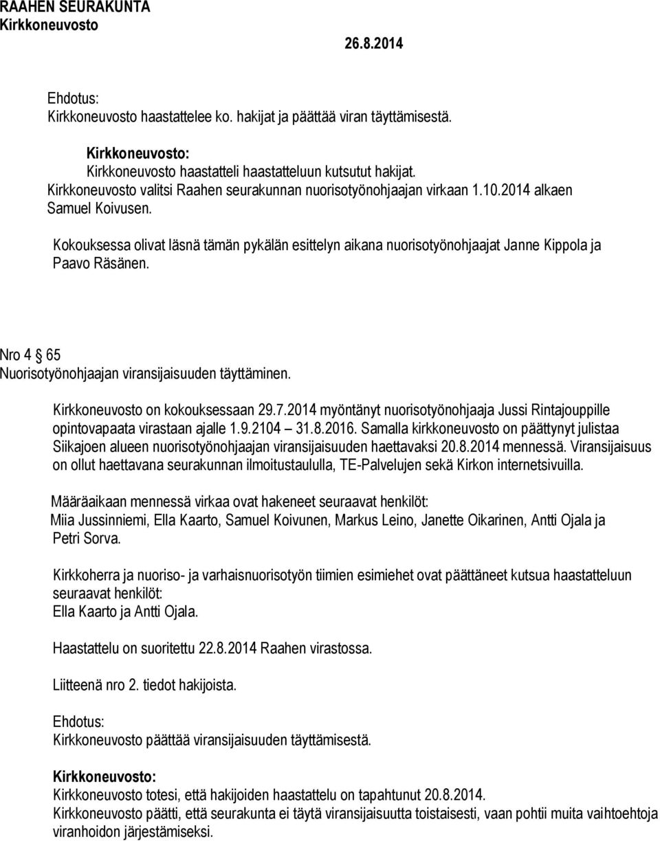 2014 myöntänyt nuorisotyönohjaaja Jussi Rintajouppille opintovapaata virastaan ajalle 1.9.2104 31.8.2016.