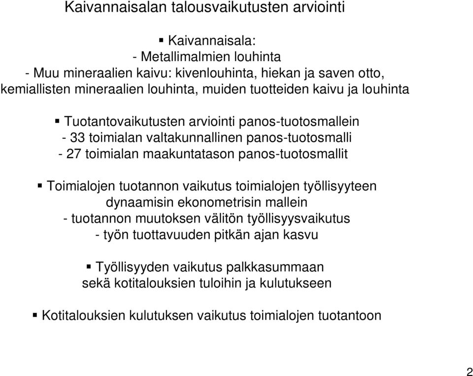 maakuntatason panos-tuotosmallit Toimialojen tuotannon vaikutus toimialojen työllisyyteen dynaamisin ekonometrisin mallein - tuotannon muutoksen välitön