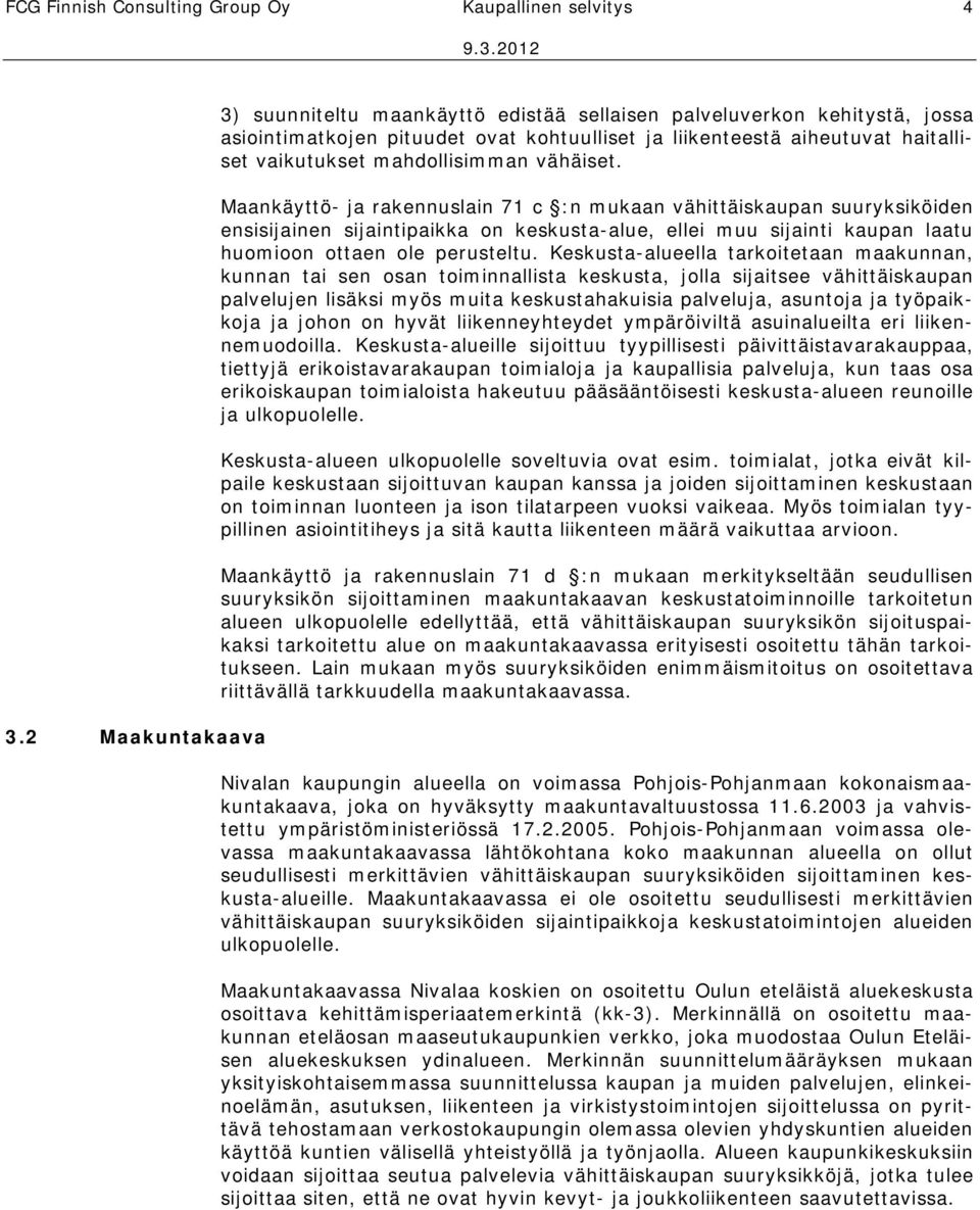 mahdollisimman vähäiset.