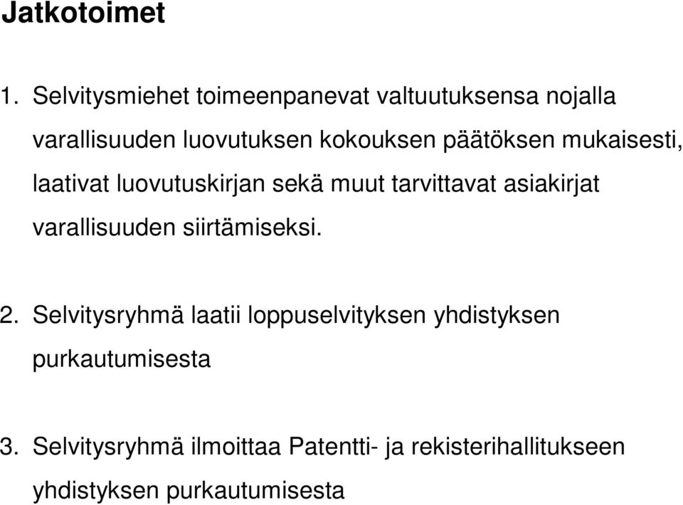 päätöksen mukaisesti, laativat luovutuskirjan sekä muut tarvittavat asiakirjat varallisuuden