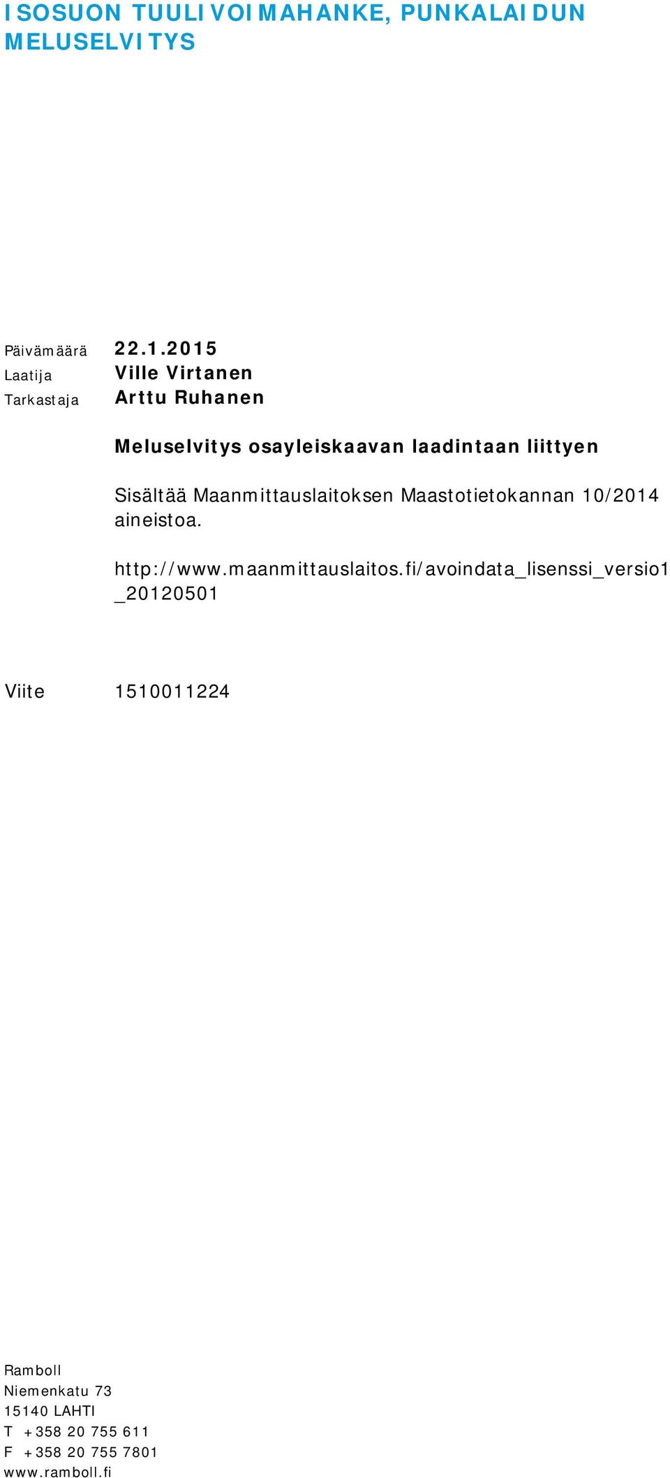 Sisältää Maanmittauslaitoksen Maastotietokannan 10/2014 aineistoa. http://www.maanmittauslaitos.