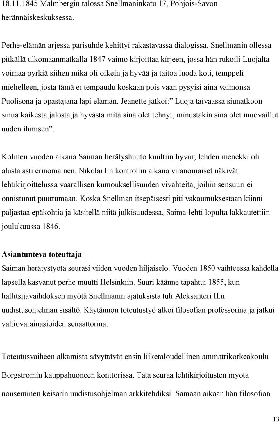 tämä ei tempaudu koskaan pois vaan pysyisi aina vaimonsa Puolisona ja opastajana läpi elämän.