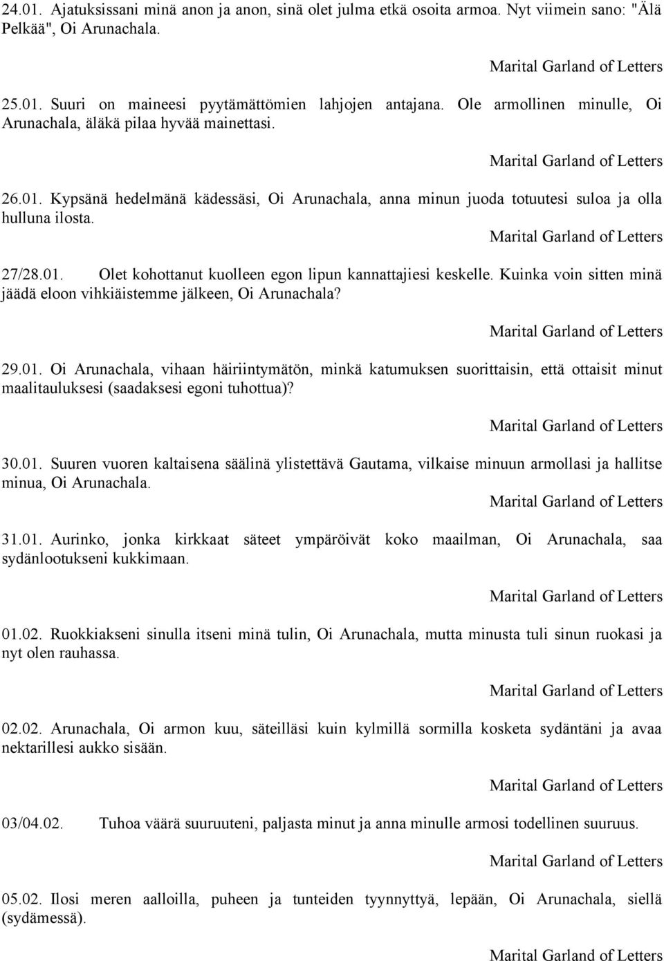 Kuinka voin sitten minä jäädä eloon vihkiäistemme jälkeen, Oi Arunachala? 29.01.