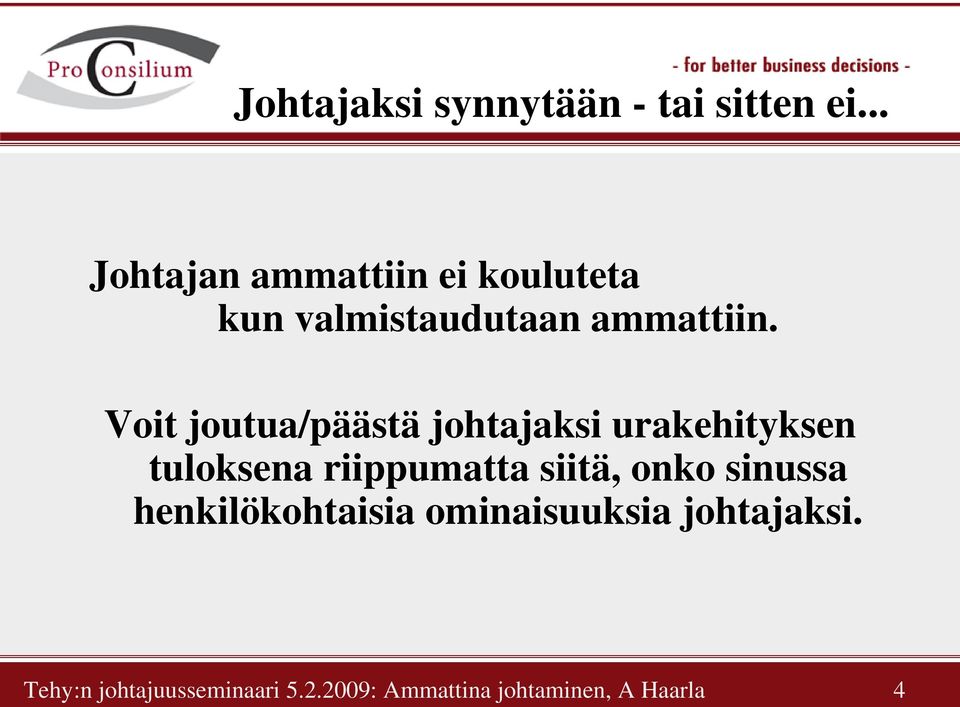 Voit joutua/päästä johtajaksi urakehityksen tuloksena riippumatta siitä,