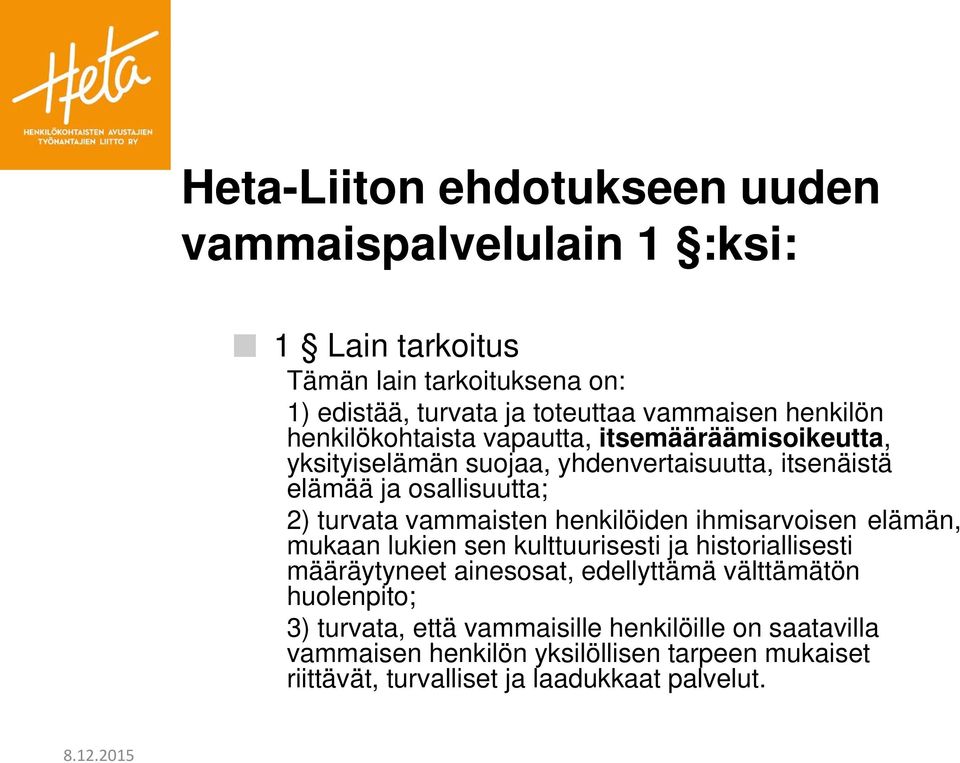 vammaisten henkilöiden ihmisarvoisen elämän, mukaan lukien sen kulttuurisesti ja historiallisesti määräytyneet ainesosat, edellyttämä välttämätön