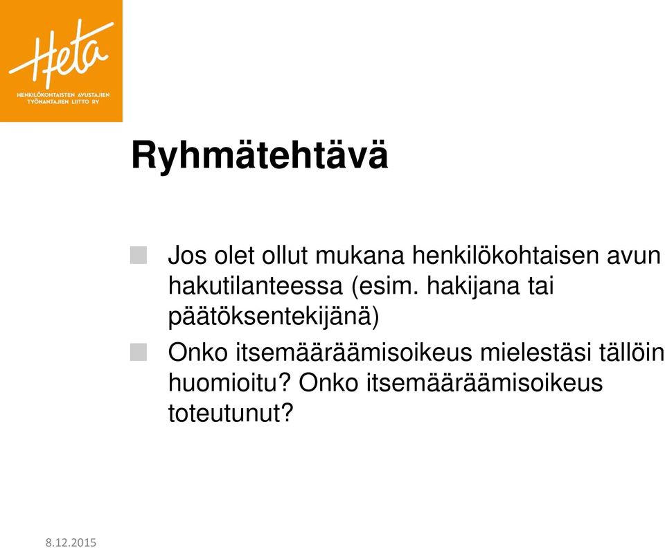 hakijana tai päätöksentekijänä) Onko