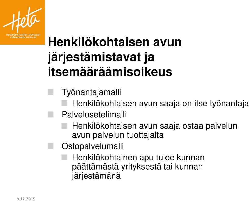 Henkilökohtaisen avun saaja ostaa palvelun avun palvelun tuottajalta