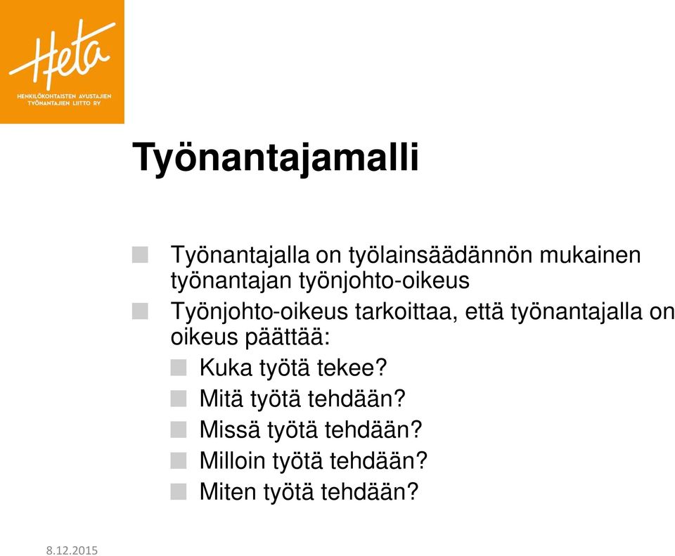 työnantajalla on oikeus päättää: Kuka työtä tekee?
