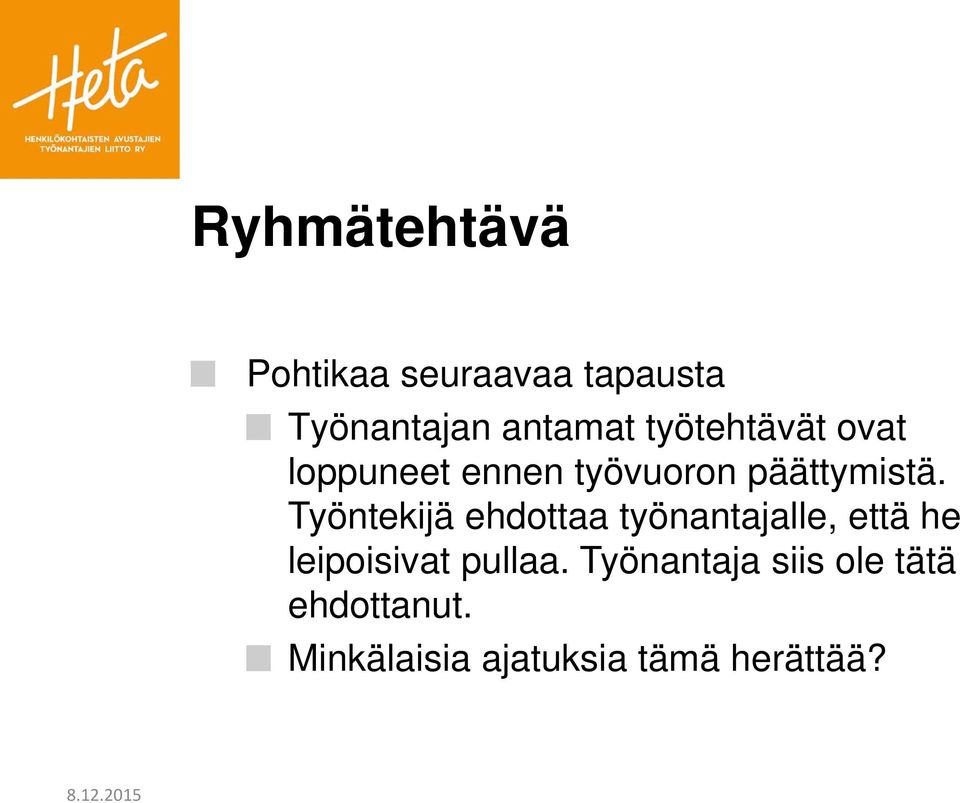 Työntekijä ehdottaa työnantajalle, että he leipoisivat pullaa.