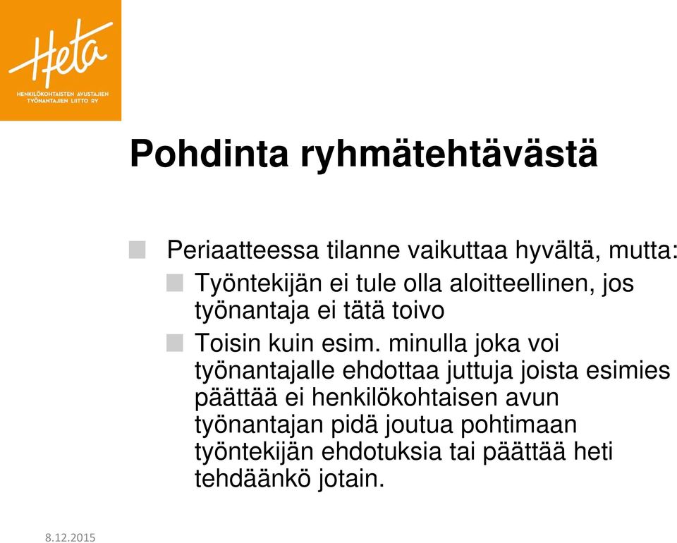 minulla joka voi työnantajalle ehdottaa juttuja joista esimies päättää ei
