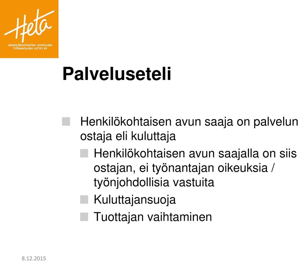saajalla on siis ostajan, ei työnantajan oikeuksia /
