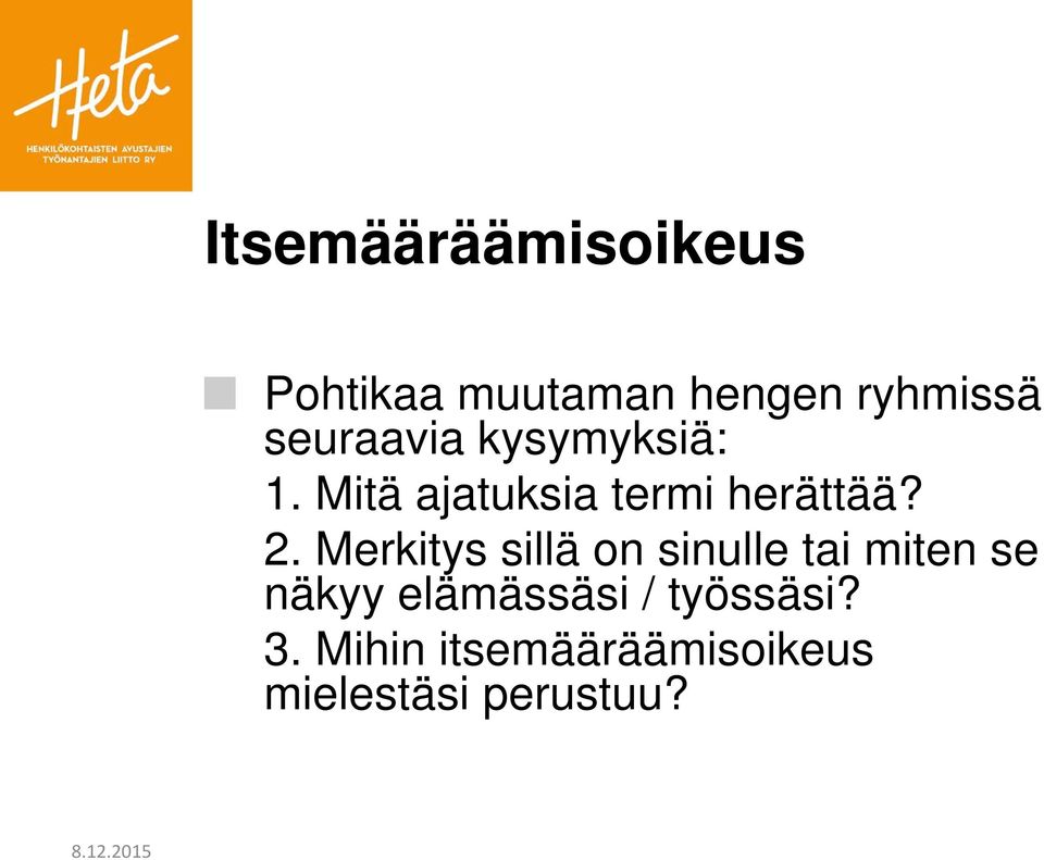 Merkitys sillä on sinulle tai miten se näkyy elämässäsi /