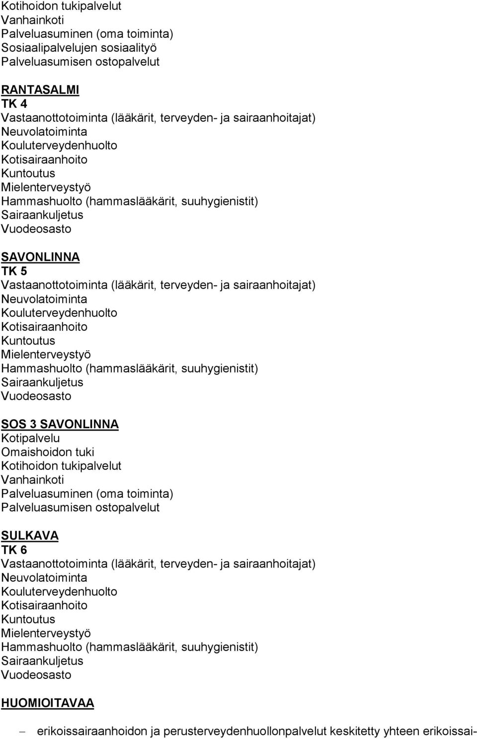 Kotihoidon tukipalvelut Palveluasuminen (oma toiminta) Palveluasumisen ostopalvelut SULKAVA