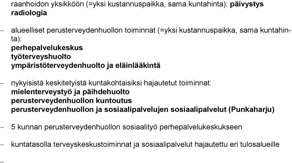 kuntakohtaisiksi hajautetut toiminnat: mielenterveystyö ja päihdehuolto perusterveydenhuollon kuntoutus perusterveydenhuollon ja sosiaalipalvelujen