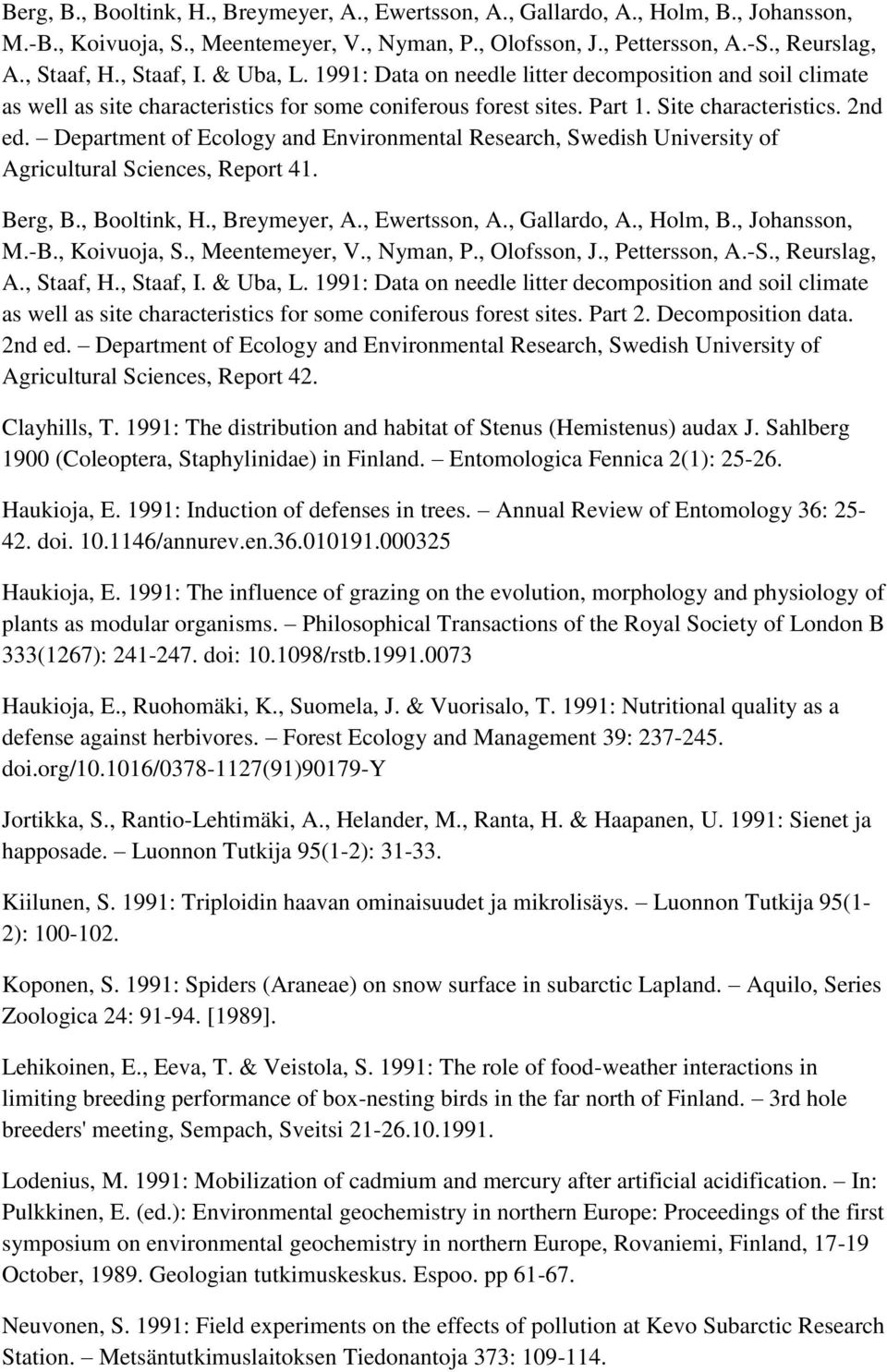 Department of Ecology and Environmental Research, Swedish University of Agricultural Sciences, Report 41. , Staaf, I. & Uba, L.