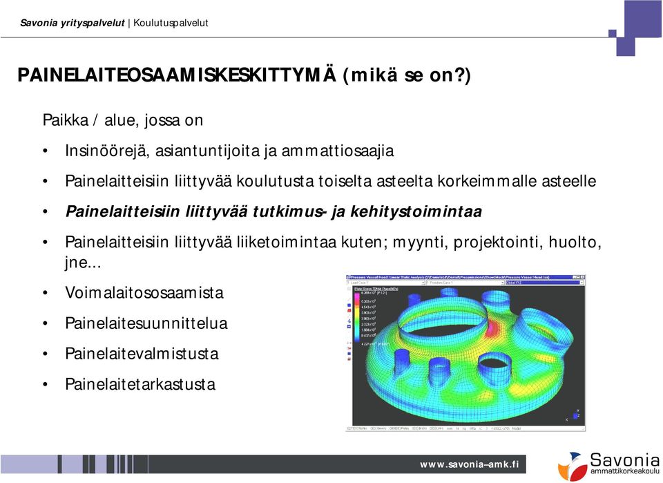 koulutusta toiselta asteelta korkeimmalle asteelle Painelaitteisiin liittyvää tutkimus- ja