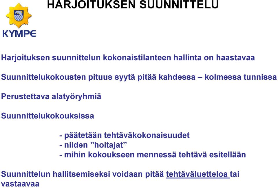 Suunnittelukokouksissa - päätetään tehtäväkokonaisuudet - niiden hoitajat - mihin kokoukseen